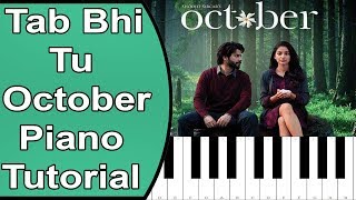 Tab Bhi Tu | October | Piano Tutorial With Notes And Lyrics