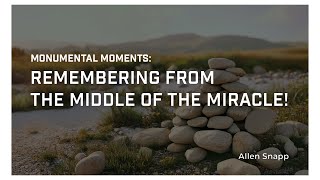 Remembering from the Middle of the Miracle (message only)