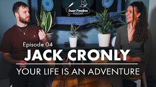 Self Discovery Through Travel & Finding Meaning with Jack Cronly  | The Inner Freedom Podcast Ep 4