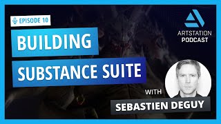 ArtStation Podcast Ep. 10: Building the Substance Suite with Sebastien Deguy