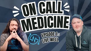 On Call Medicine Episode 1: Live Well-