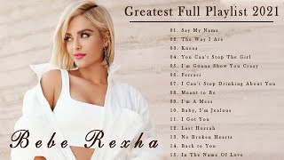 Bebe Rexha - Best Songs of Bebe Rexha full playlist 2021 - Top Track 2021 Playlist