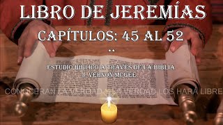 JEREMÍAS CAPITULOS: 45 AL 52  ESTUDIO BIBLICO