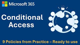 Conditional Access - Entra CA Tutorial with 9 Practical Policies to secure M365