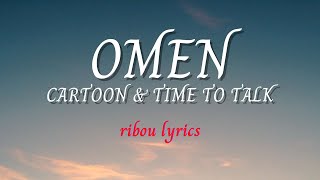 Cartoon \u0026 Time To Talk - Omen (Lyrics) Ft. Asena