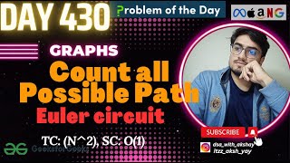 D-430  Count all Possible Path(Eulerian Circuit) | gfg potd 15 feb| Problem Of The Day|geeksforgeeks