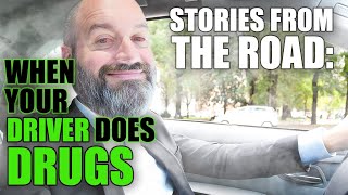 When Your Driver Does Drugs | Stories From The Road