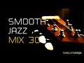 Smooth Jazz Mix 30