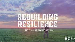 Rebuilding Resilience | Day 2 of 3 | Never Alone: Trauma Healing