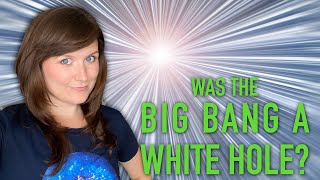 Was the Big Bang a WHITE hole?