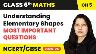 Understanding Elementary Shapes - Most Important Questions | Class 6 Maths Chapter 5 | CBSE 2024-25