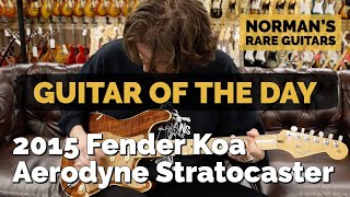 Guitar of the Day: 2015 Fender Koa Aerodyne Stratocaster | Norman's Rare Guitars