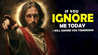 God Says➤ Don't Force Me To Ignore You, Child | God Message Today | Jesus Affirmations
