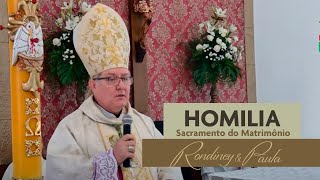 Homilia  - Dom Adair José Guimarães -  Sagrado Matrimônio Rondiney e Paula