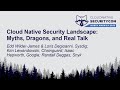 Cloud Native Security Landscape: Myths, Dragons, and Real Talk