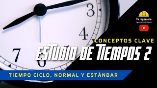 ⏱ ESTUDIO DE TIEMPOS - 🤔 ¿Cómo calcular  TIEMPO NORMAL y TIEMPO ESTÁNDAR en un análisis de proceso?