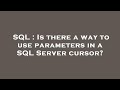 SQL : Is there a way to use parameters in a SQL Server cursor?