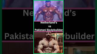 Pakistani vs Netherland's Bodybuilder #bodybuilding #bodybuilder #pakistan #netherlands #shorts