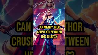 Can the Mighty Thor Crush You Between Her Boobas?