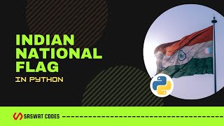 Indian Flag using Python | #HappyIndependenceDay | #SaswatCodes | SC01