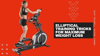 Elliptical Training Tricks for Maximum Weight Loss