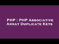 PHP : PHP Associative Array Duplicate Keys