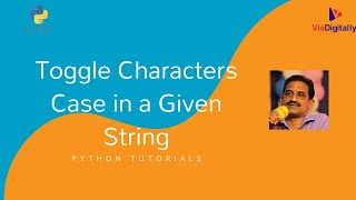 Toggle Characters Case in a Given String | Changing Letter Case | Python tutorials for beginners