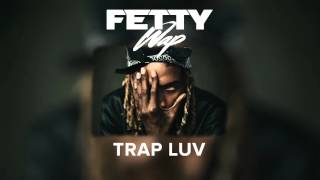 Fetty Wap Trap Luv Audio Only