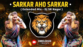 Sarkar Aho Sarkar ( Extended Mix ) Dj Sr Nagar | Unreleased Track's | Bass Boosted | Trance Mix