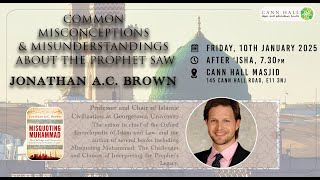 🎙LIVE | Common misconceptions about the prophet| 10th January 2025 |Professor Jonathan A.C Brown