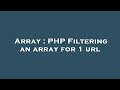 Array : PHP Filtering an array for 1 url