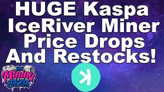 Huge Kaspa ASIC Miner Price Drops From IceRiver ,Prices on KS1 Are VERY Tempting Now VS Bitmain KS3