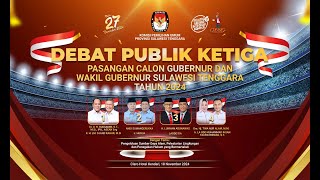 DEBAT PUBLIK KETIGA PASANGAN CALON GUBERNUR DAN WAKIL GUBERNUR SULAWESI TENGGARA TAHUN 2024