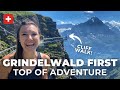 GRINDELWALD FIRST: Travel Guide to Grindelwald First Top of Adventure | Grindelwald, Switzerland