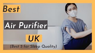 Best Air Purifiers UK  (Best Air Purifier for Sleep Quality UK)