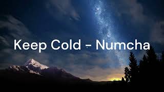 Numcha - Keep Cold ( Lyrics )