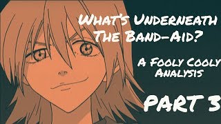 What's Underneath the Band-Aid? An FLCL Analysis Part 3!