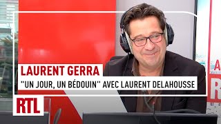 Chronique de Laurent Gerra : "Un Jour, Un Bédouin"