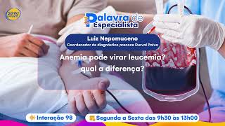 Anemia pode virar leucemia? qual a diferença? – Palavra de Especialista (T2: Ep.: 213)