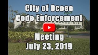 City of Ocoee's Code Enforcement Meeting Recorded on 7.23.19