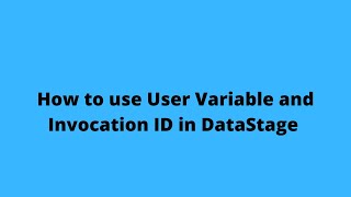 How to use User Variables and Invocation ID in DataStage Job Sequences | DataStage Training