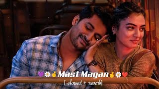 Mast Magan 🌼[Slowed+Reverb] - 💜Arijit Singh || Chinmayi Sripada ||💜😍❤️
