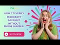 How to Verify a Microsoft Account Without a Phone Number