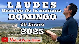 Laudes de hoy Domingo 26 Enero 2025. Oración de la mañana. Padre Didier