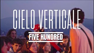 Five Hundred - Cielo Verticale (Official Video)