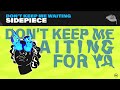SIDEPIECE - Don't Keep Me Waiting (Official Lyric Video)