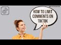 How to limit comments on tiktok