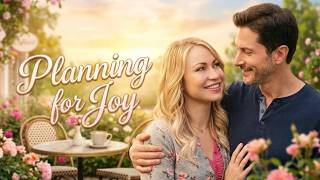 Planning for Joy | Full ROMCOM Movie | Chelsey Reist | Mark Trottier | Laura Yenga | Peter Chouinard