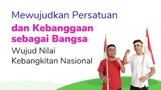 Mewujudkan Persatuan dan Kebanggaan sebagai Bangsa Wujud Nilai Kebangkitan Nasional