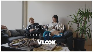 【SATOKO OISHI】デザイナー 大石郷子× 【VLOOK】代表 MEGUMI の本音トーク［独立からPOPUPまでやこれからについて］natural talk part.1